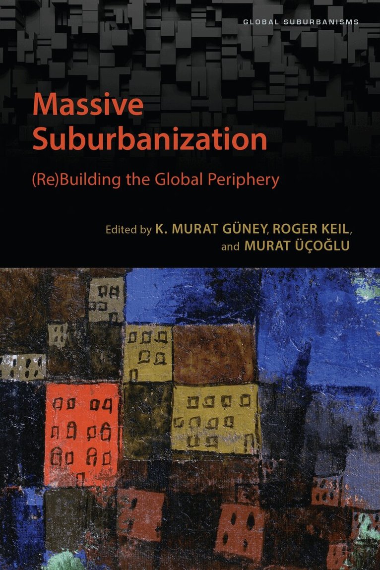 K. Murat Guney, Roger Keil, Murat Ucoglu - Massive Suburbanization, E-bok