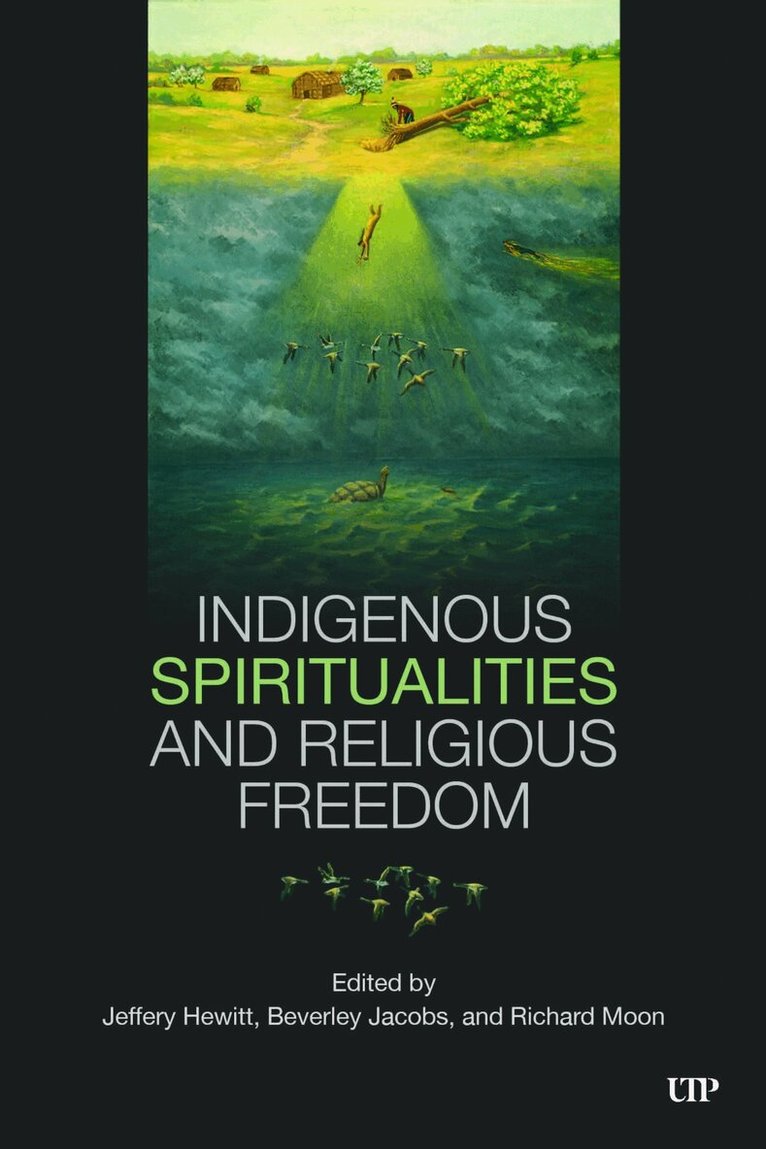 Jeffery Hewitt, Beverly Jacobs, Richard John Moon - Indigenous Spiritualities and Religious Freedom, E-bok