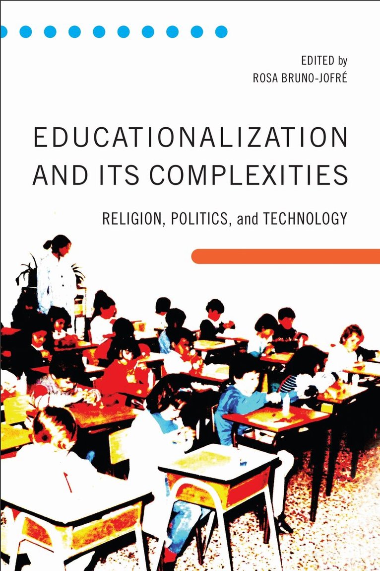 Rosa Bruno-Jofré - Educationalization and Its Complexities, E-bok
