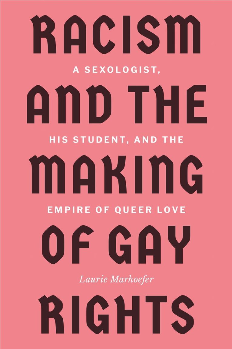 Laurie Marhoefer - Racism and the Making of Gay Rights, E-bok