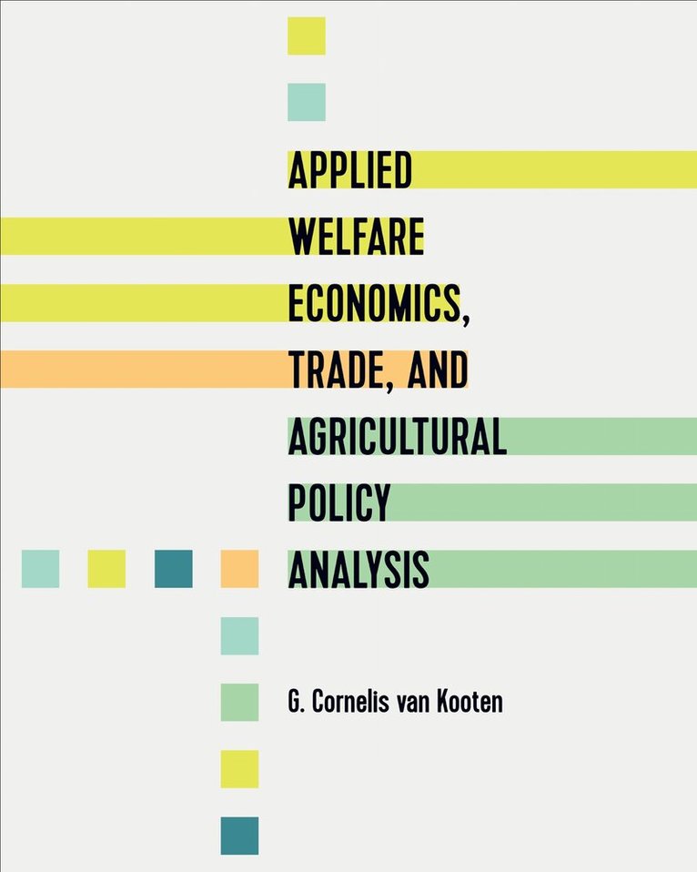 G. Cornelis van Kooten - Applied Welfare Economics, Trade, and Agricultural Policy Analysis, E-bok