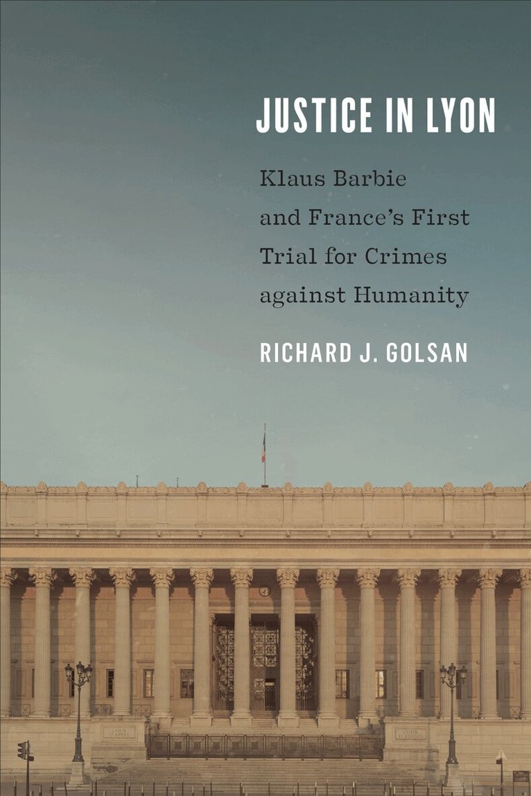 Richard J. Golsan - Justice in Lyon, E-bok