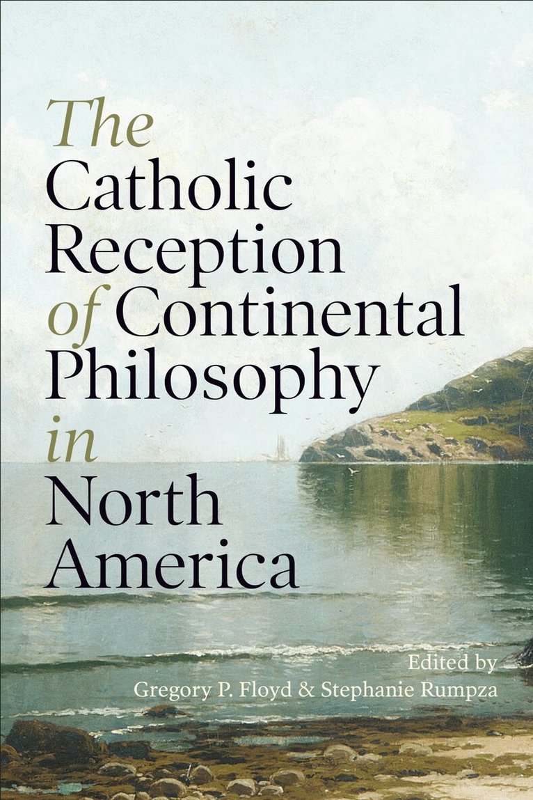 Gregory P. Floyd, Stephanie Rumpza - Catholic Reception of Continental Philosophy in North America, E-bok