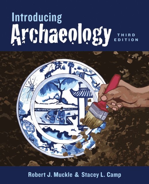 Bob Muckle, Stacey L. Camp - Introducing Archaeology, Third Edition, E-bok