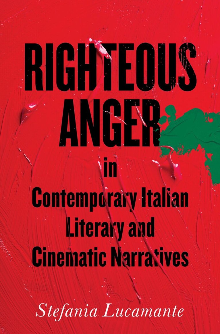 Stefania Lucamante - Righteous Anger in Contemporary Italian Literary and Cinematic Narratives, E-bok