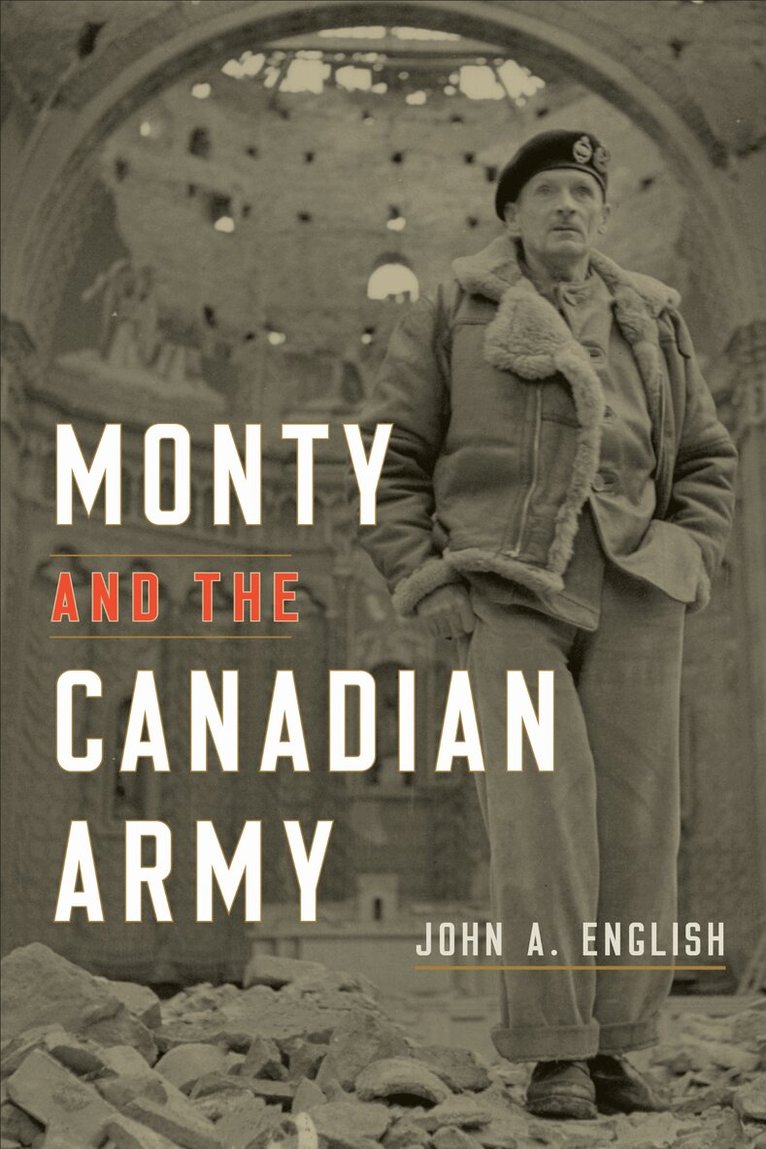John A. English - Monty and the Canadian Army, E-bok