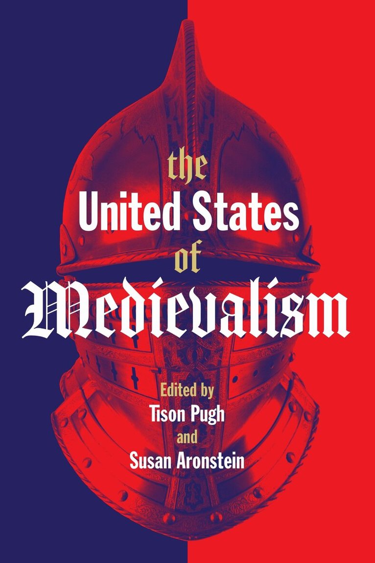Tison Pugh, Susan Aronstein - United States of Medievalism, E-bok