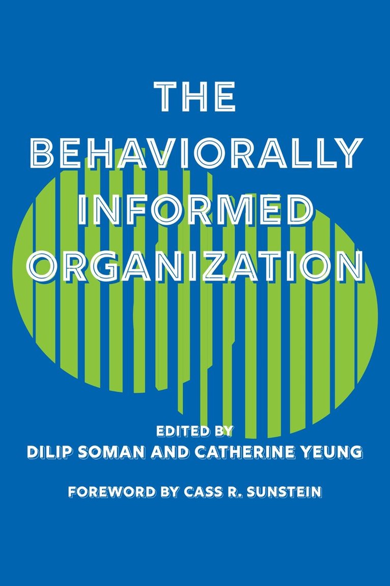 Dilip Soman, Catherine Yeung - Behaviorally Informed Organization, E-bok