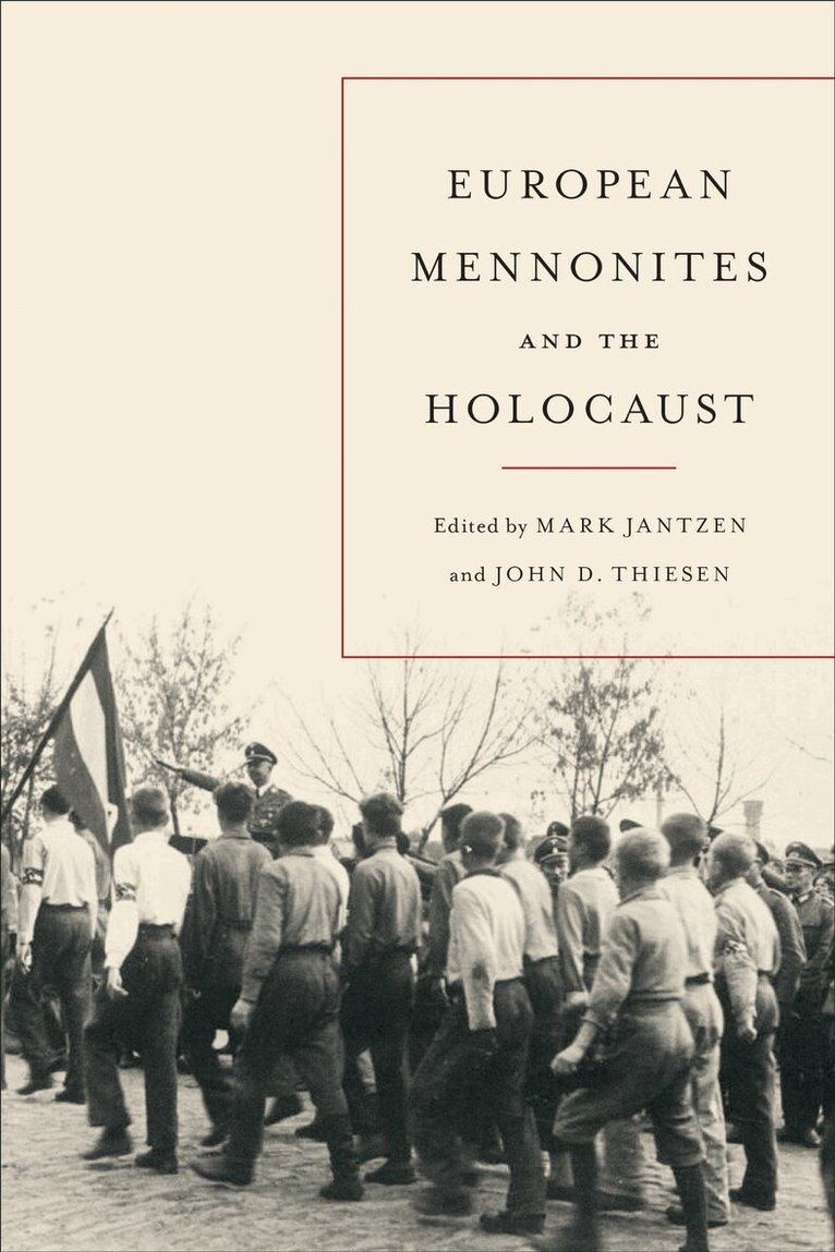 Mark Jantzen, John D. Thiesen - European Mennonites and the Holocaust, E-bok