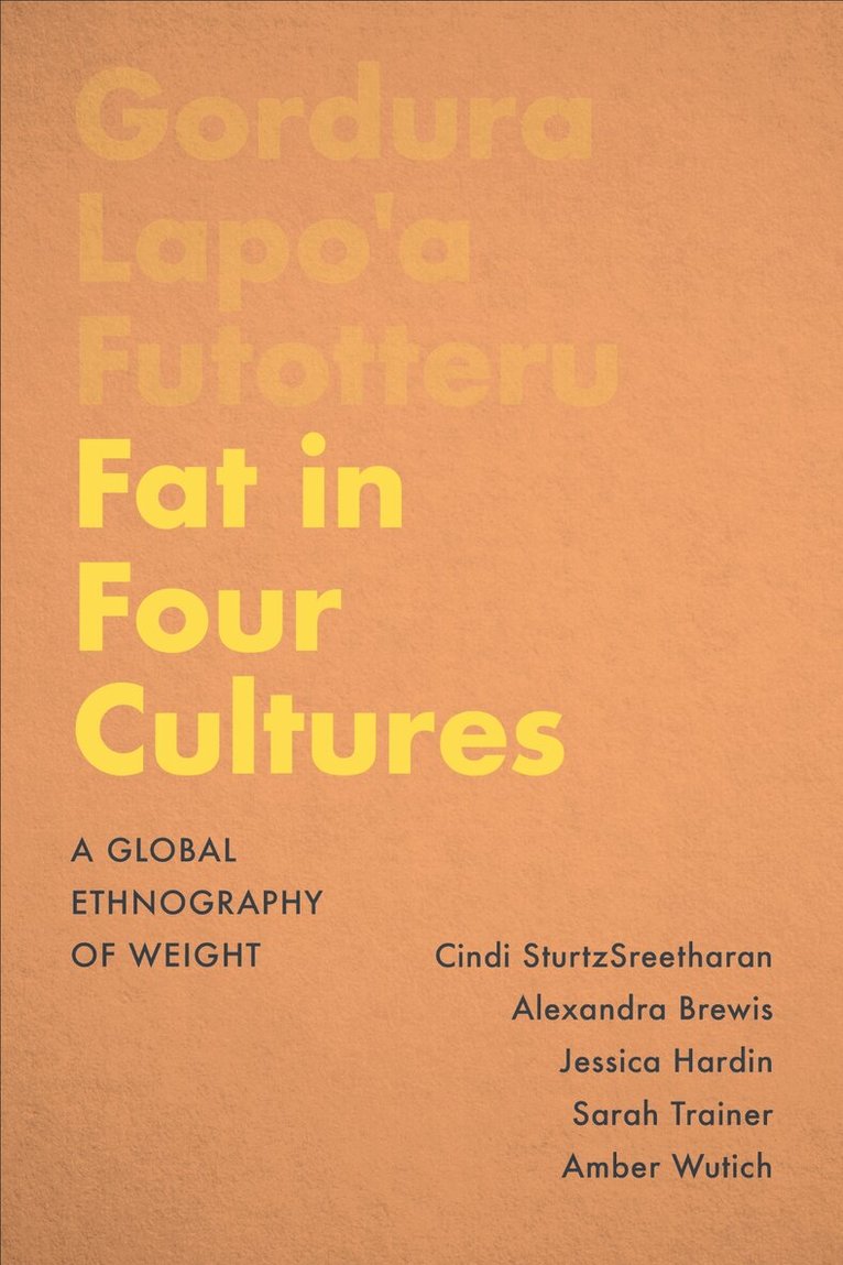Cindi SturtzSreetharan, Alexandra Brewis, Jessica Hardin, Sarah Trainer, Amber Wutich - Fat in Four Cultures, E-bok