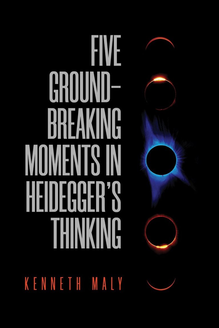 Kenneth Maly - Five Groundbreaking Moments in Heidegger's Thinking, E-bok