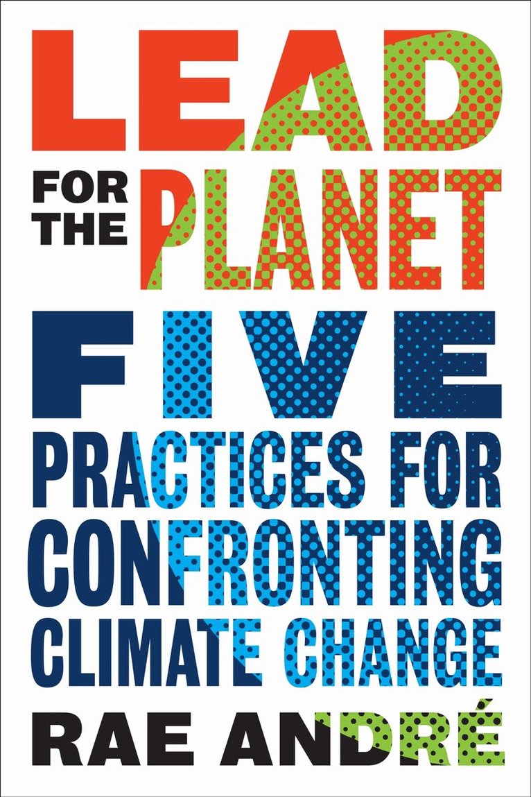 Rae Andre - Lead for the Planet, E-bok