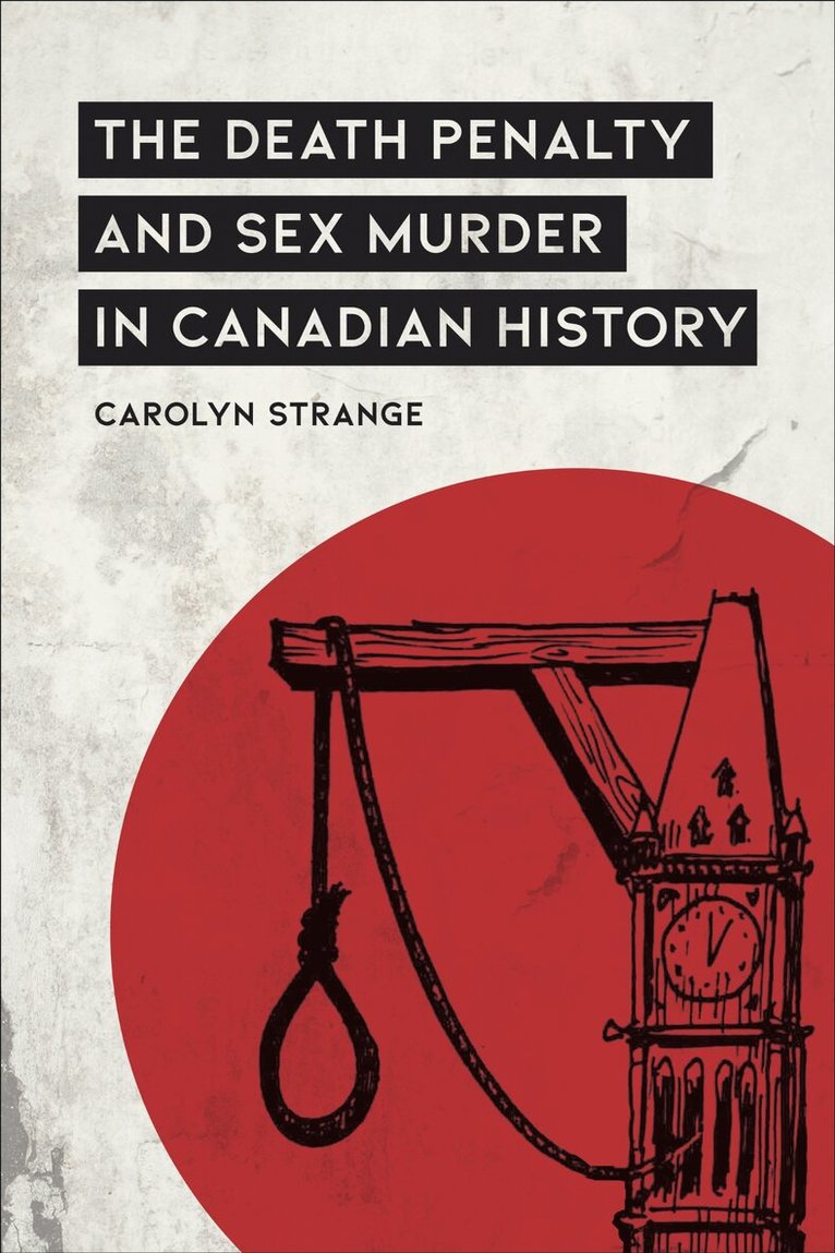 Carolyn Strange - Death Penalty and Sex Murder in Canadian History, E-bok