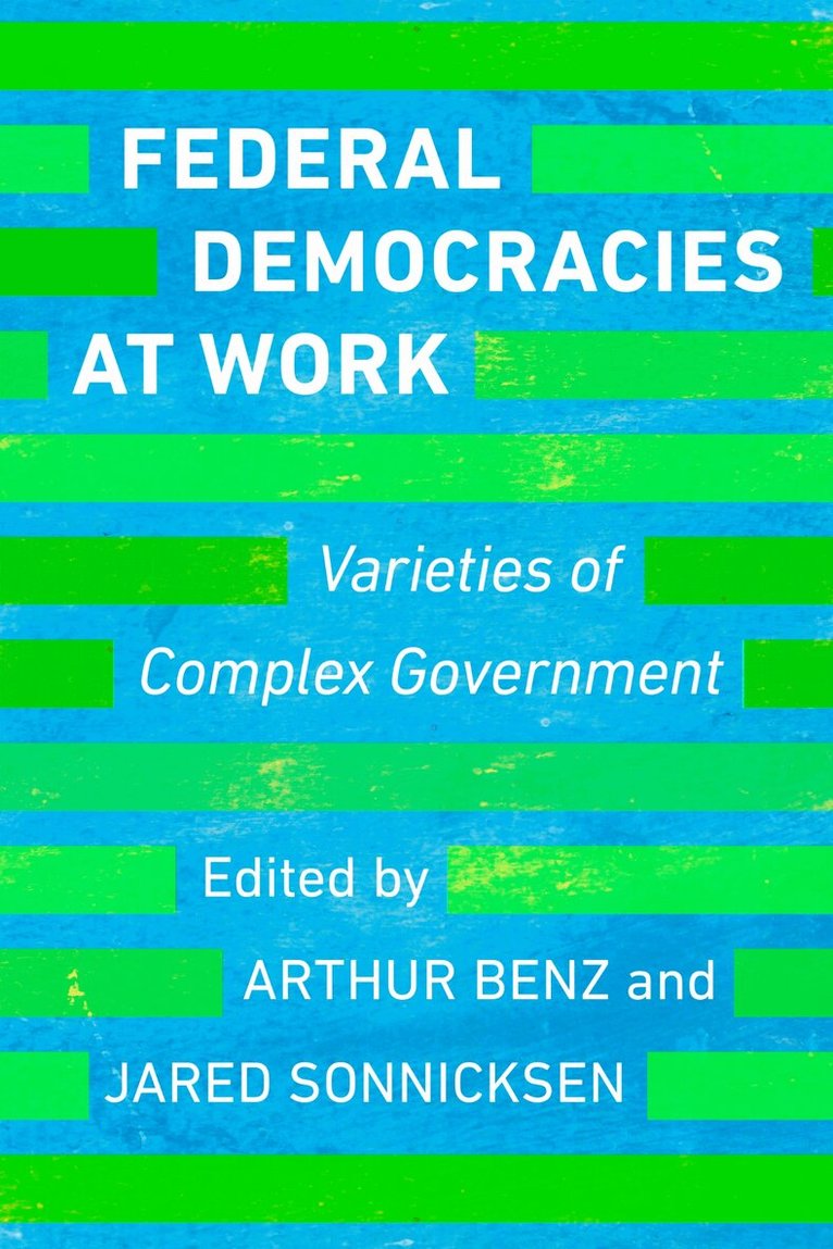 Arthur Benz, Jared Sonnicksen - Federal Democracies at Work, E-bok