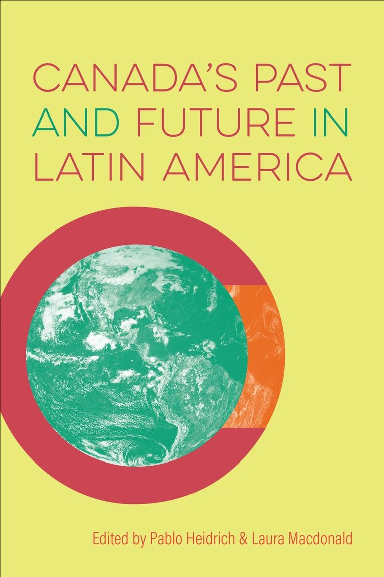 Pablo Heidrich, Laura Macdonald - Canada's Past and Future in Latin America, E-bok