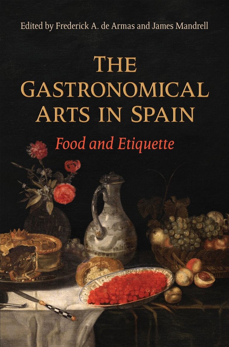 Frederick A. de Armas, James Mandrell - Gastronomical Arts in Spain, E-bok
