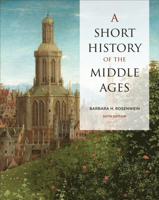 Barbara Rosenwein - Short History of the Middle Ages, Sixth Edition, E-bok