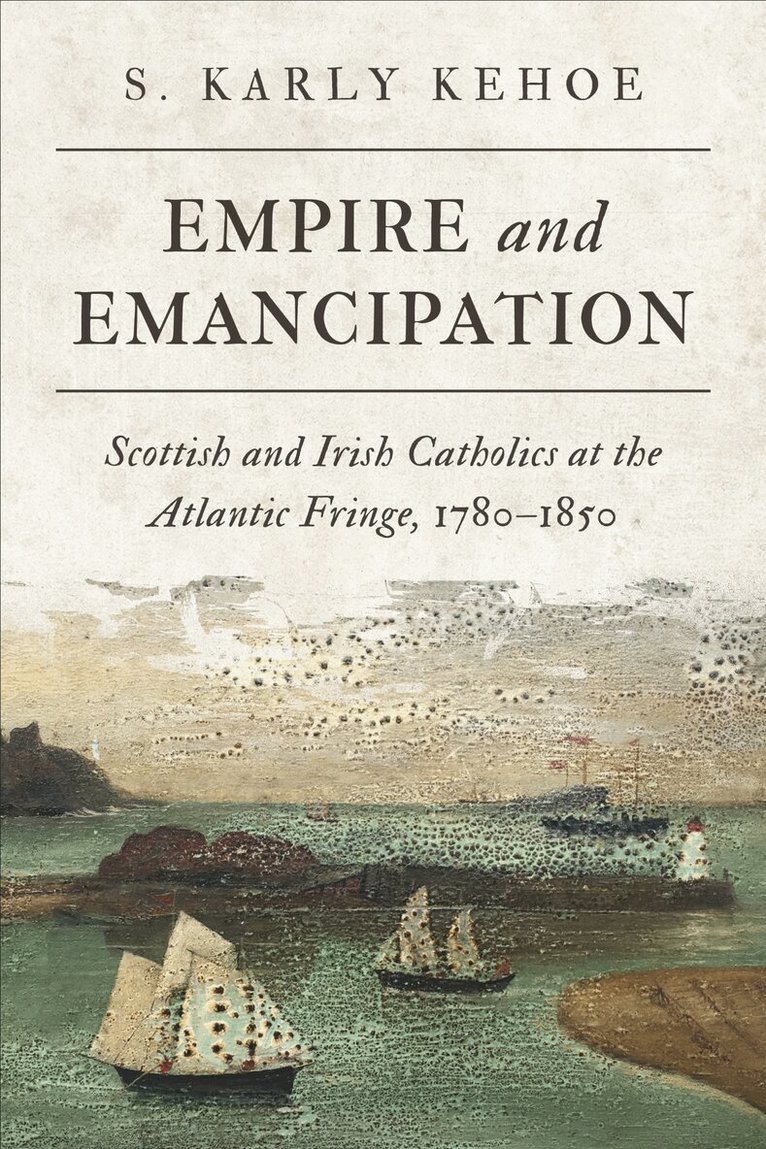 S. Karly Kehoe - Empire and Emancipation, E-bok