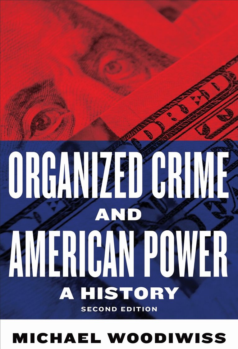 Michael Woodiwiss - Organized Crime and American Power, E-bok