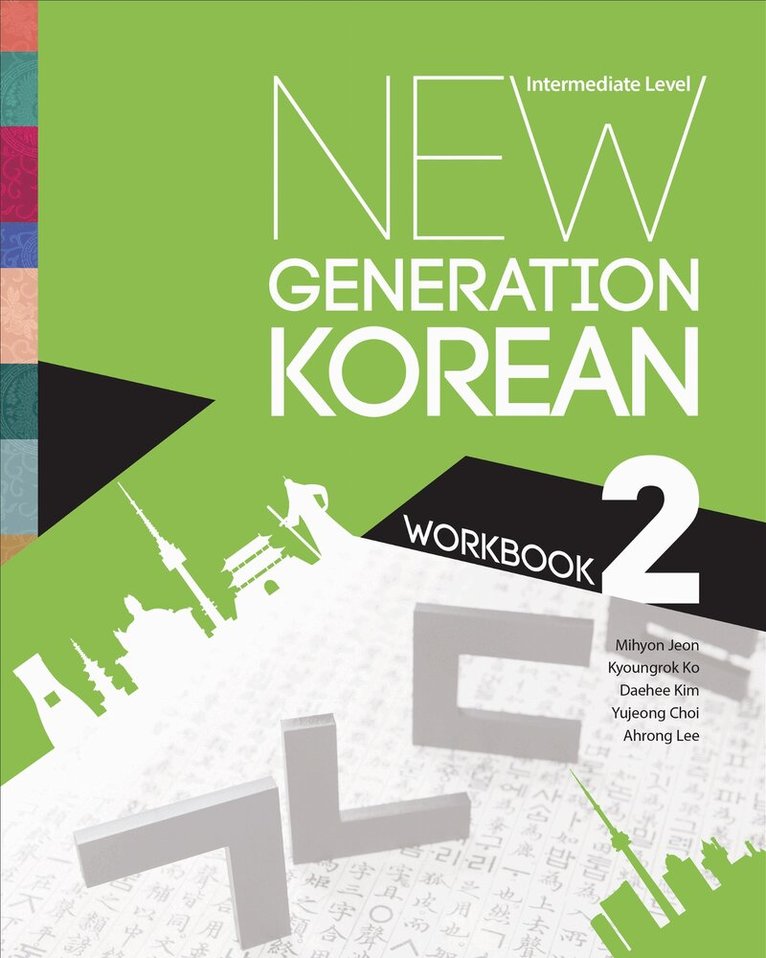Mihyon Jeon, Kyoungrok Ko, Daehee Kim, Yujeong Choi, Ahrong Lee - New Generation Korean Workbook, E-bok