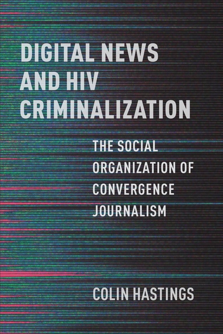 Colin Hastings - Digital News and HIV Criminalization, E-bok