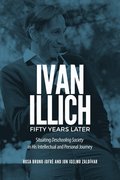 Ivan Illich Fifty Years Later