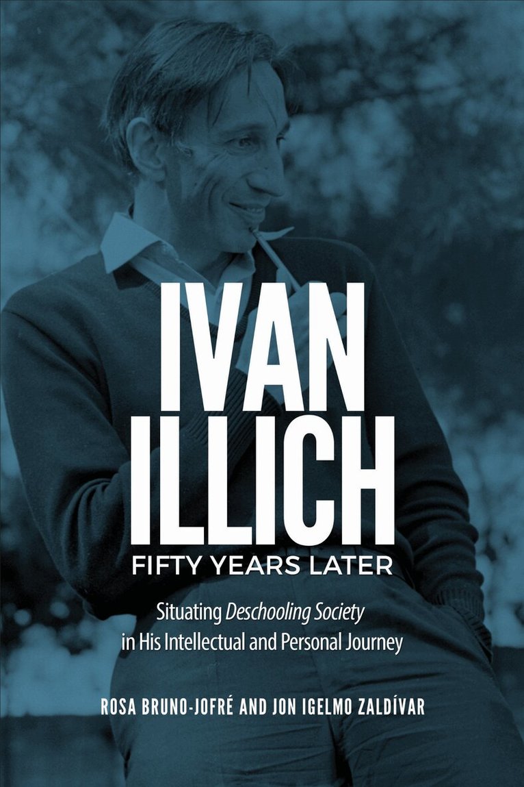 Rosa Bruno-Jofré, Jon Igelmo Zaldívar - Ivan Illich Fifty Years Later, E-bok