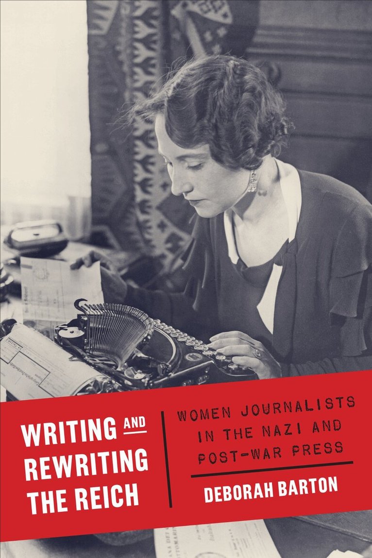 Deborah Barton - Writing and Rewriting the Reich, E-bok