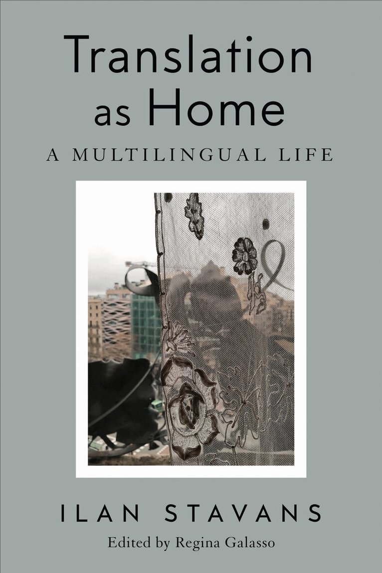 Ilan Stavans, Regina Galasso - Translation As Home, E-bok