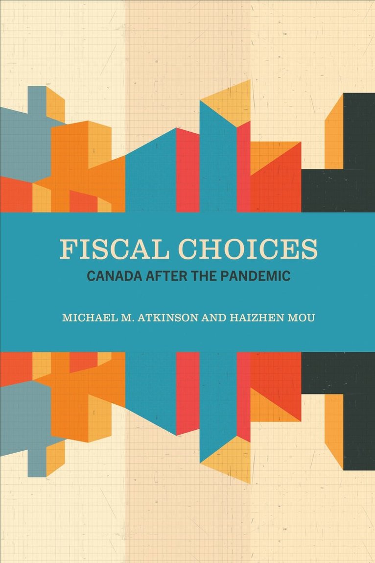 Michael M. Atkinson, Haizhen Mou - Fiscal Choices, E-bok