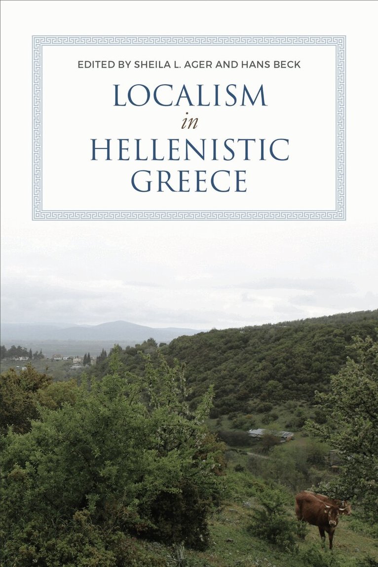 Sheila Ager, Hans Beck - Localism in Hellenistic Greece, E-bok