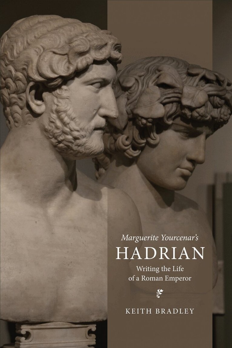 Keith Bradley - Marguerite Yourcenar's Hadrian, E-bok