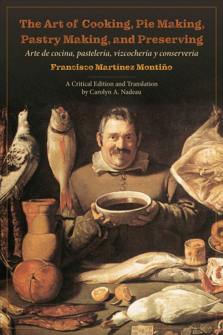 Francisco Montiño - Art of Cooking, Pie Making, Pastry Making, and Preserving, E-bok