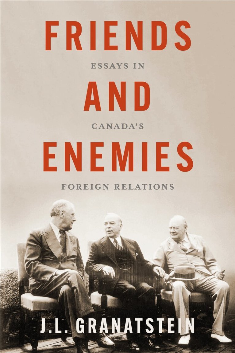 J.L. Granatstein - Friends and Enemies, E-bok