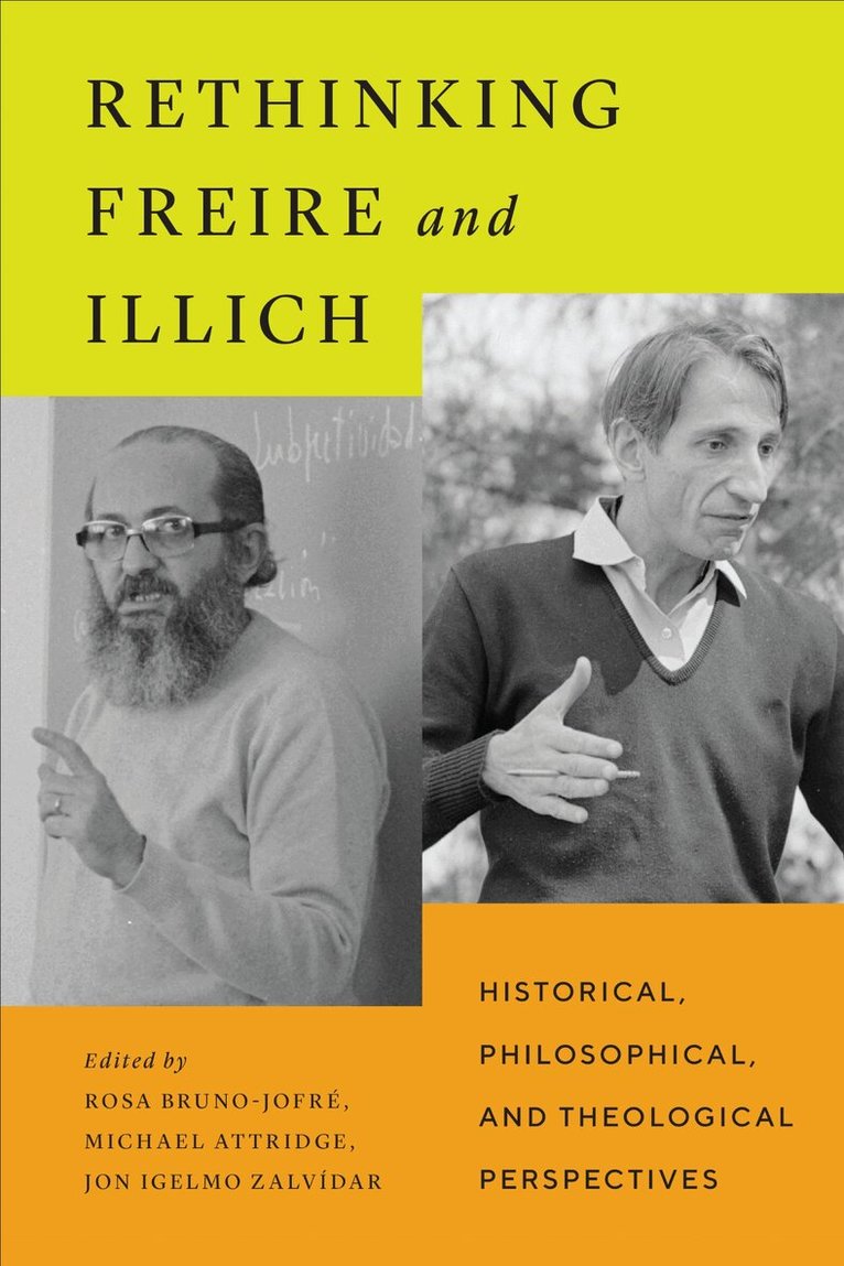 Rosa Bruno-Jofré, Michael Attridge, Jon Igelmo Zaldívar - Rethinking Freire and Illich, E-bok