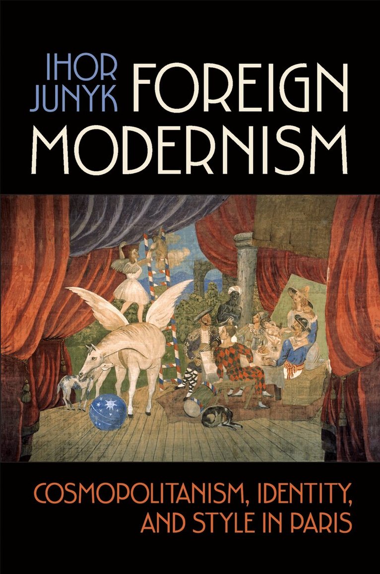 Ihor Junyk - Foreign Modernism, Häftad. Tillgänglighet: Lägg i varukorg
