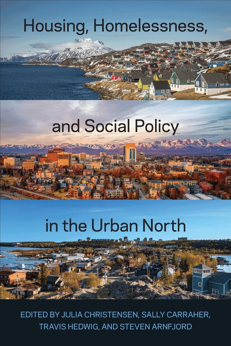 Julia Christensen, Sally Carraher, Travis Hedwig, Steven Arnfjord - Housing, Homelessness, and Social Policy in the Urban North, E-bok