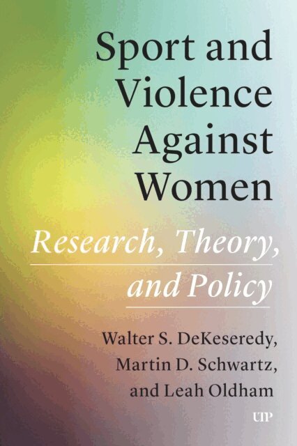 Martin D. Schwartz, Leah Oldham, Walter S. DeKeseredy - Sport and Violence Against Women, E-bok