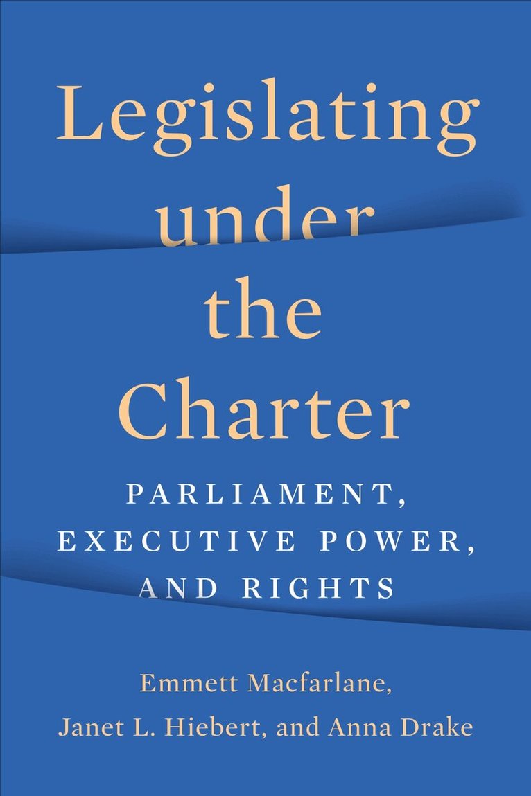 Emmett Macfarlane, Janet Hiebert, Anna Drake - Legislating Under the Charter, E-bok