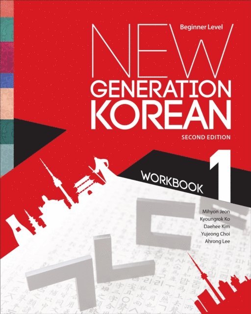 Mihyon Jeon, Kyoungrok Ko, Daehee Kim, Yujeong Choi, Ahrong Lee - New Generation Korean Workbook, E-bok