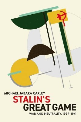 Michael Jabara Carley - Stalin's Great Game, Inbunden