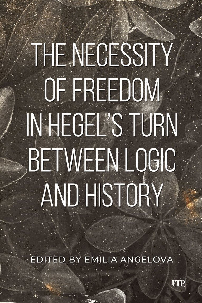 Emilia Angelova - Necessity of Freedom in Hegel's Turn Between Logic and History, E-bok