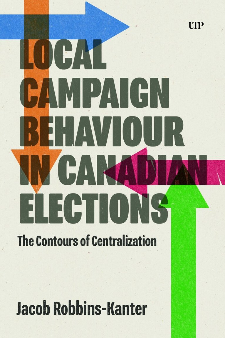 Jacob Robbins-Kanter - Local Campaign Behaviour in Canadian Elections, E-bok