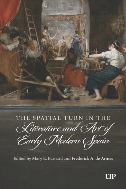 Frederick A. de Armas, Mary E. Barnard - Spatial Turn in the Literature and Art of Early Modern Spain, E-bok