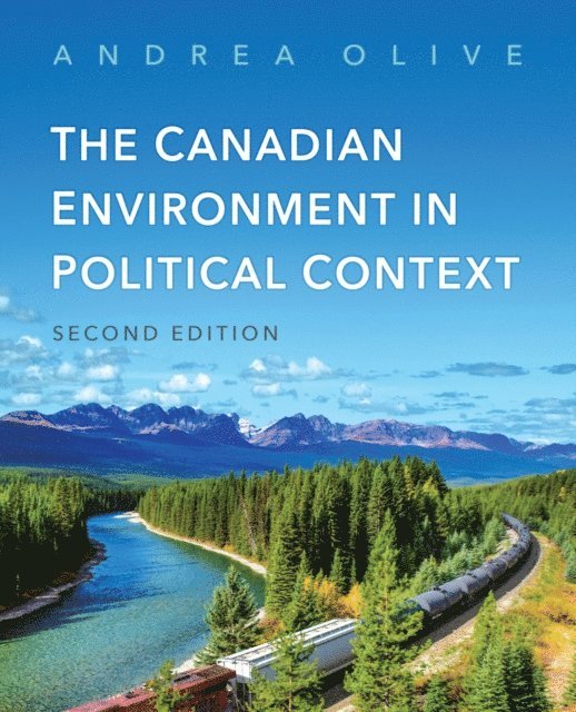 Andrea Olive - Canadian Environment in Political Context, Second Edition, E-bok