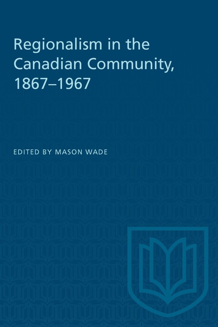 Mason Wade - Regionalism in the Canadian Community, 1867–1967, E-bok