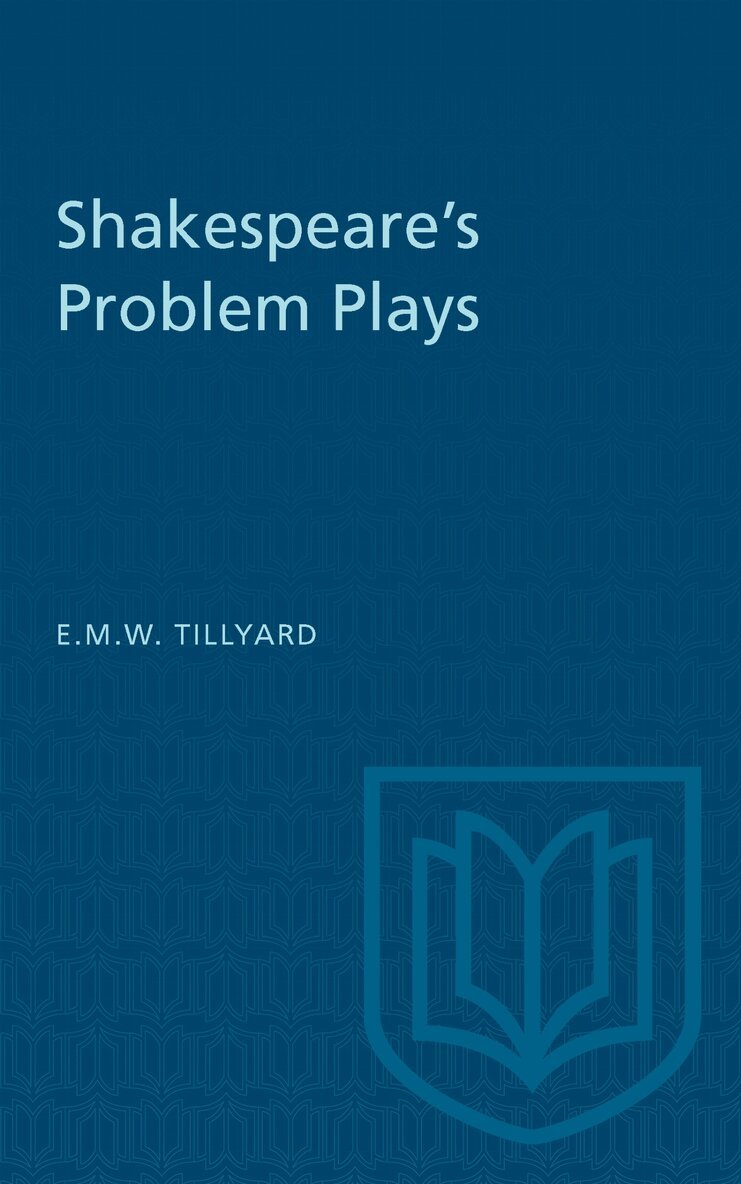 E.M.W. Tillyard - Shakespeare's Problem Plays, E-bok