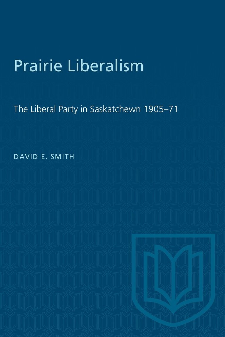David E. Smith - Prairie Liberalism, E-bok