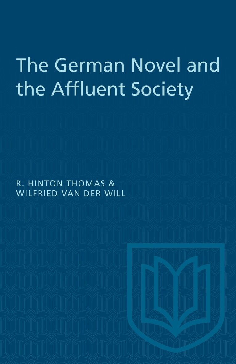 Wilfried van der Will, R. Hinton Thomas - German Novel and the Affluent Society, E-bok