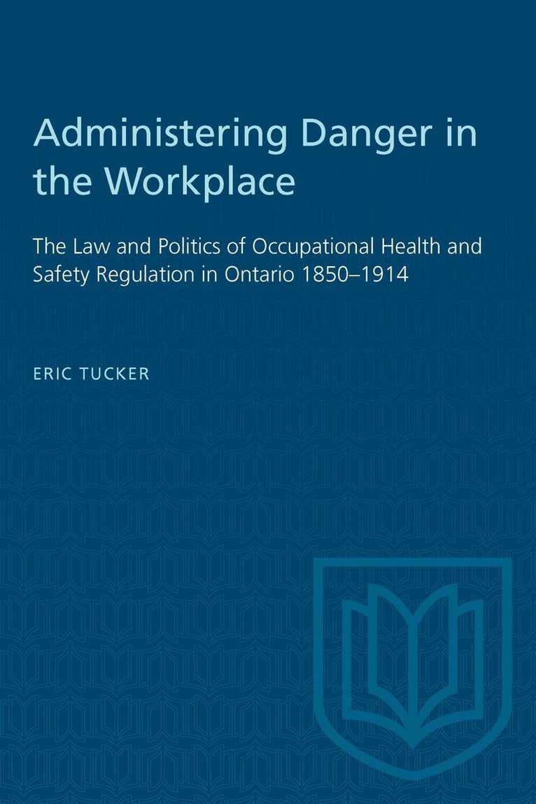 Eric Tucker - Administering Danger in the Workplace, E-bok